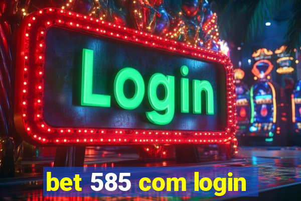 bet 585 com login